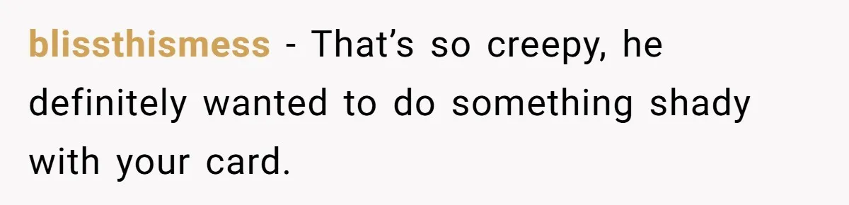 Woman Uses a "Complaints Book" to Serve a Smug Clerk Some Cold, Hard Justice blissthismess - That’s so creepy, he definitely wanted to do something shady with your card.