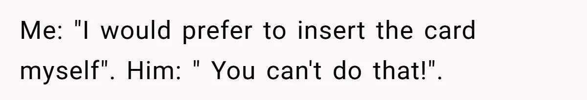 Woman Uses a "Complaints Book" to Serve a Smug Clerk Some Cold, Hard Justice Me: "I would prefer to insert the card myself". Him: " You can't do that!".