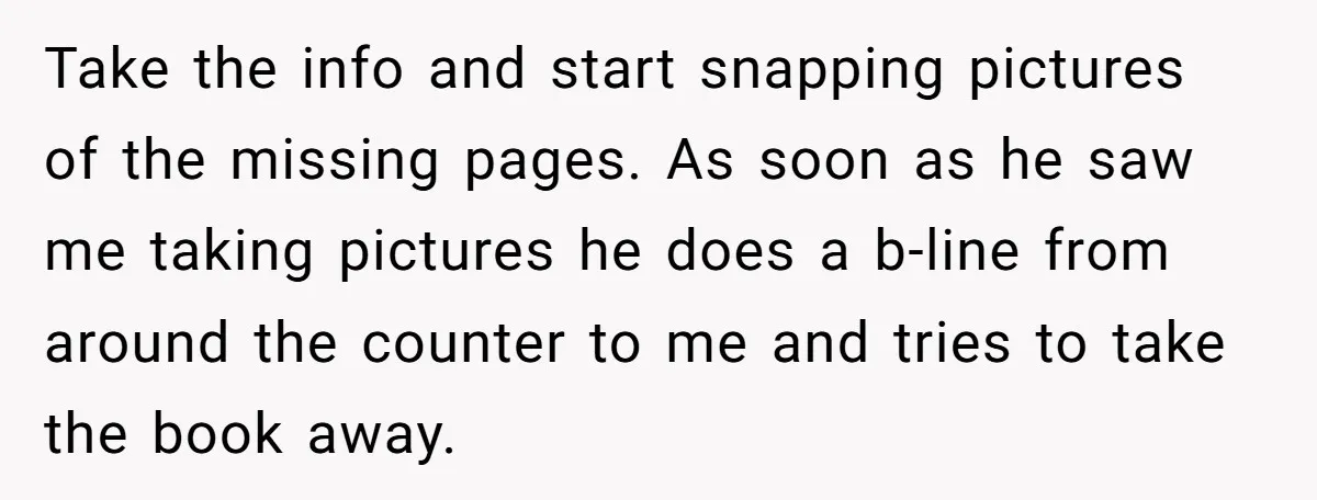 Woman Uses a "Complaints Book" to Serve a Smug Clerk Some Cold, Hard Justice Take the info and start snapping pictures of the missing pages. As soon as he saw me taking pictures he does a b-line from around the counter to me and...