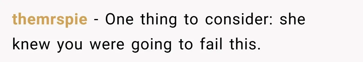 MIL Sends Her A Bill For Christmas, Then Gets Angry When The Internet Takes Her Side themrspie − One thing to consider: she knew you were going to fail this.