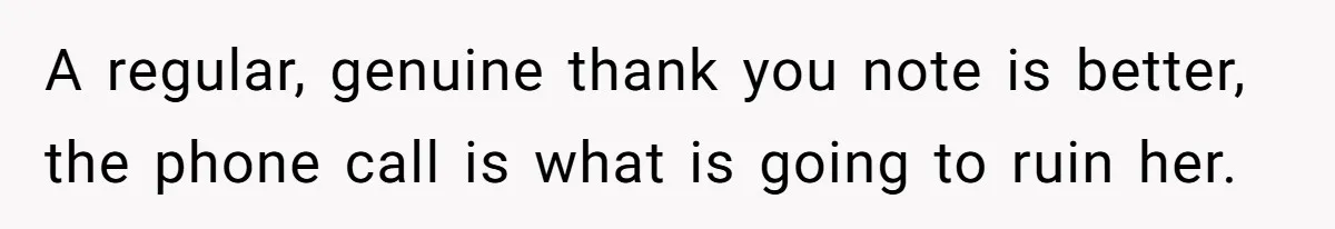 MIL Sends Her A Bill For Christmas, Then Gets Angry When The Internet Takes Her Side A regular, genuine thank you note is better, the phone call is what is going to ruin her.