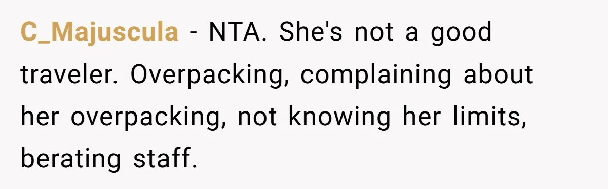 Woman Refuses to Vacation With Disabled Friend After Public Meltdown at Train Station C_Majuscula - NTA. She's not a good traveler. Overpacking, complaining about her overpacking, not knowing her limits, berating staff.