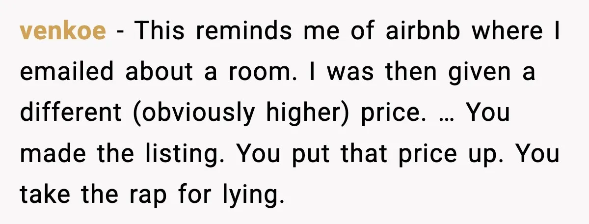 He Lists It for $1 and Expects $4,000? Challenge Accepted venkoe - This reminds me of airbnb where I emailed about a room. I was then given a different (obviously higher) price. … You made the listing. You put that...