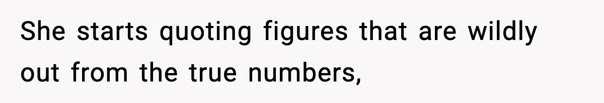 She starts quoting figures that are wildly out from the true numbers,