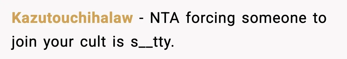 Kazutouchihalaw - NTA forcing someone to join your cult is s__tty.