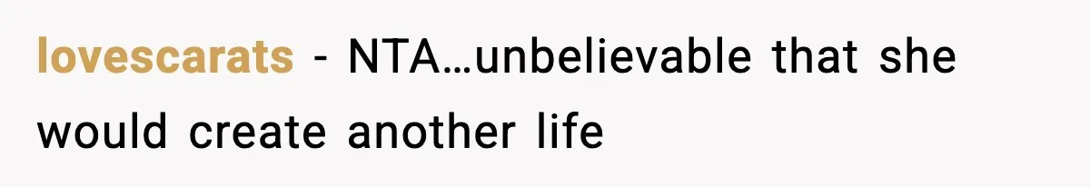 lovescarats − NTA…unbelievable that she would create another life
