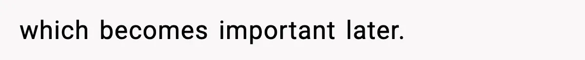 which becomes important later.