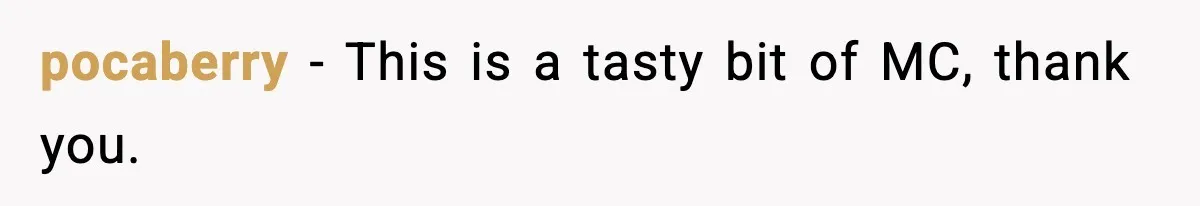 pocaberry − This is a tasty bit of MC, thank you.