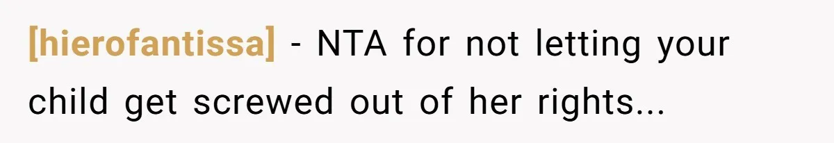 [hierofantissa] − NTA for not letting your child get screwed out of her rights...