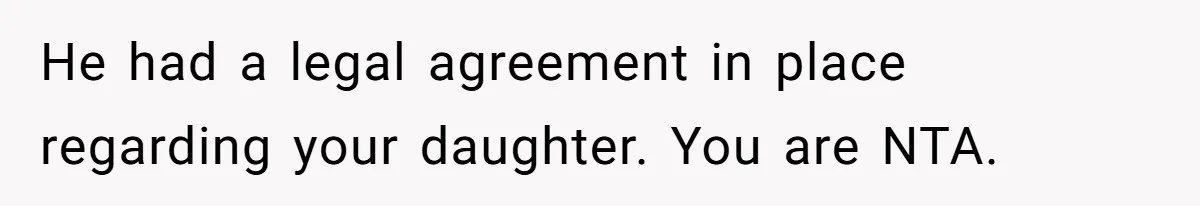 Mom Enforces Divorce Decree And Takes 100% Of The Life Insurance, Widow Call Her Evil. He had a legal agreement in place regarding your daughter. You are NTA.
