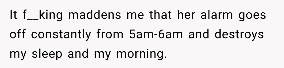 Girlfriend Keeps Hitting Snooze For An Hour, So Boyfriend Turns Off Alarm And Makes Her Late For Work It f__king maddens me that her alarm goes off constantly from 5am-6am and destroys my sleep and my morning.