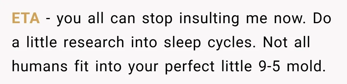 Girlfriend Keeps Hitting Snooze For An Hour, So Boyfriend Turns Off Alarm And Makes Her Late For Work ETA - you all can stop insulting me now. Do a little research into sleep cycles. Not all humans fit into your perfect little 9-5 mold.