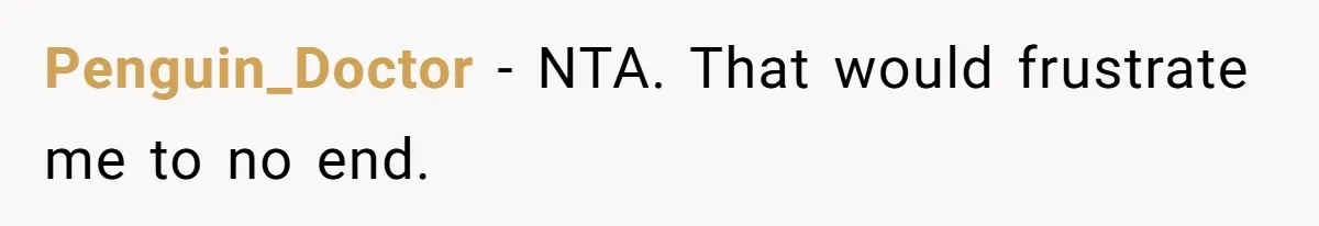 Girlfriend Keeps Hitting Snooze For An Hour, So Boyfriend Turns Off Alarm And Makes Her Late For Work Penguin_Doctor − NTA. That would frustrate me to no end.