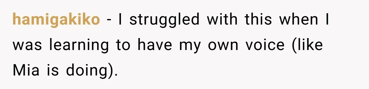 hamigakiko − I struggled with this when I was learning to have my own voice (like Mia is doing).