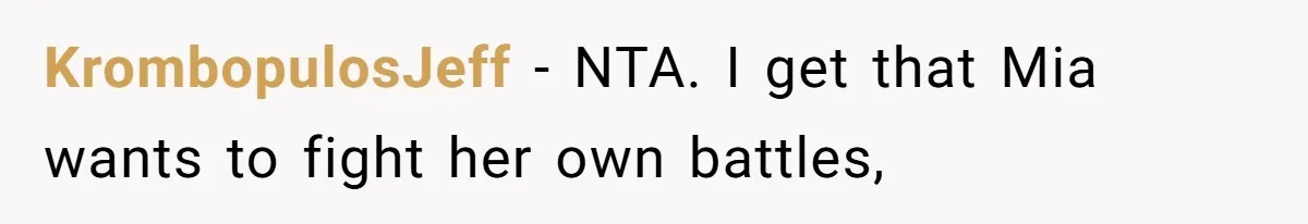 KrombopulosJeff − NTA. I get that Mia wants to fight her own battles,