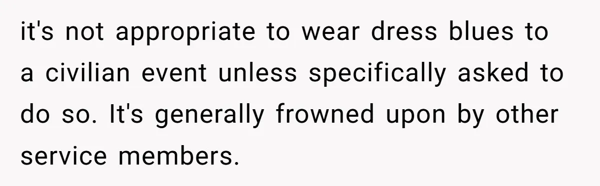 it's not appropriate to wear dress blues to a civilian event unless specifically asked to do so. It's generally frowned upon by other service members.