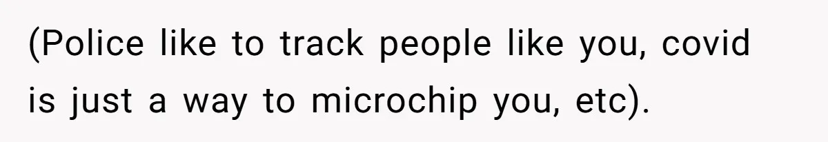Woman With Schizophrenia Has A Breakdown After Friends’ Prank, Now They Accuse Her Of Not Sharing Medical History (Police like to track people like you, covid is just a way to microchip you, etc).