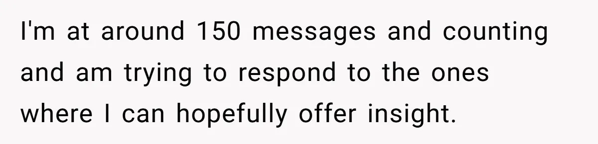 Woman With Schizophrenia Has A Breakdown After Friends’ Prank, Now They Accuse Her Of Not Sharing Medical History I'm at around 150 messages and counting and am trying to respond to the ones where I can hopefully offer insight.