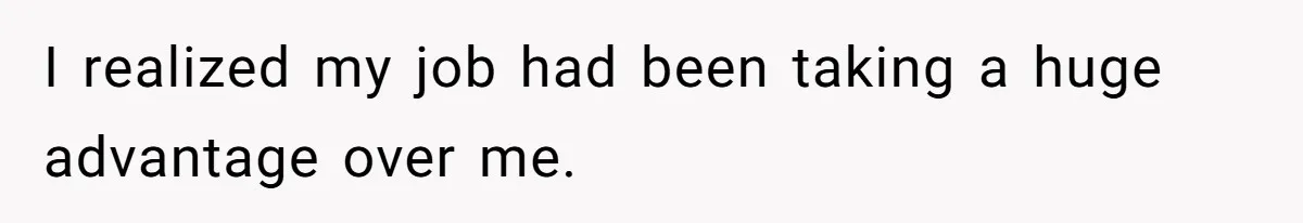 Woman With Schizophrenia Has A Breakdown After Friends’ Prank, Now They Accuse Her Of Not Sharing Medical History I realized my job had been taking a huge advantage over me.