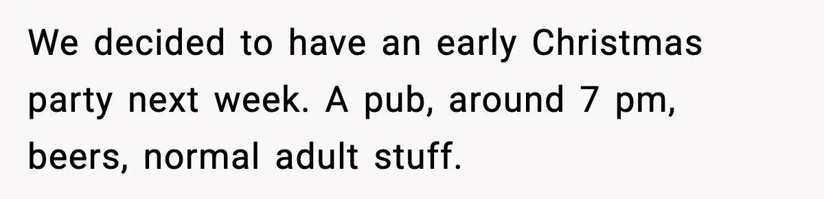 Baby at the Bar? One Mom’s Refusal Sparked a Department Fight We decided to have an early Christmas party next week. A pub, around 7 pm, beers, normal adult stuff.