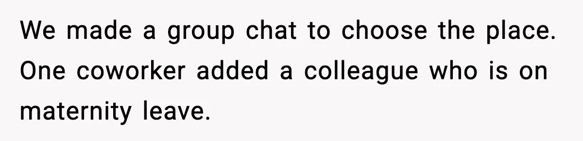 Baby at the Bar? One Mom’s Refusal Sparked a Department Fight We made a group chat to choose the place. One coworker added a colleague who is on maternity leave.