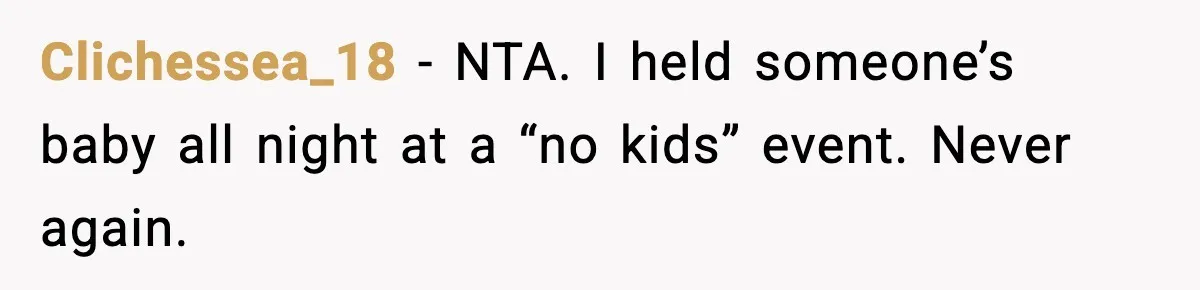 Baby at the Bar? One Mom’s Refusal Sparked a Department Fight Clichessea_18 - NTA. I held someone’s baby all night at a “no kids” event. Never again.