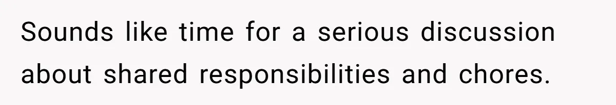 Husband Expects Wife On Deadline To Feed Him And Daughter Instead Of Making One Sandwich Himself Sounds like time for a serious discussion about shared responsibilities and chores.
