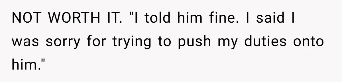 Husband Expects Wife On Deadline To Feed Him And Daughter Instead Of Making One Sandwich Himself NOT WORTH IT. "I told him fine. I said I was sorry for trying to push my duties onto him."