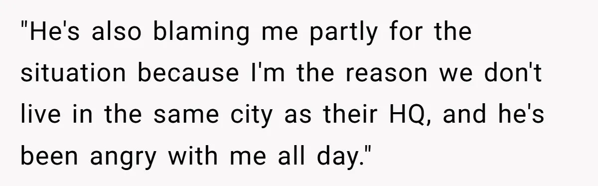 Father Struggles To Convince His Child He Lives At Home, Wife Calls Him Out For Expecting Too Much "He's also blaming me partly for the situation because I'm the reason we don't live in the same city as their HQ, and he's been angry with me all day."