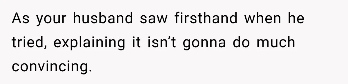 Father Struggles To Convince His Child He Lives At Home, Wife Calls Him Out For Expecting Too Much As your husband saw firsthand when he tried, explaining it isn’t gonna do much convincing.