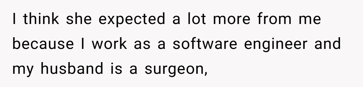 Woman Refuses To Fund Younger Sister's Lavish Wedding Despite Easy Affordability Over One Petty Reason I think she expected a lot more from me because I work as a software engineer and my husband is a surgeon,