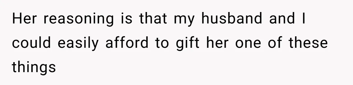 Woman Refuses To Fund Younger Sister's Lavish Wedding Despite Easy Affordability Over One Petty Reason Her reasoning is that my husband and I could easily afford to gift her one of these things