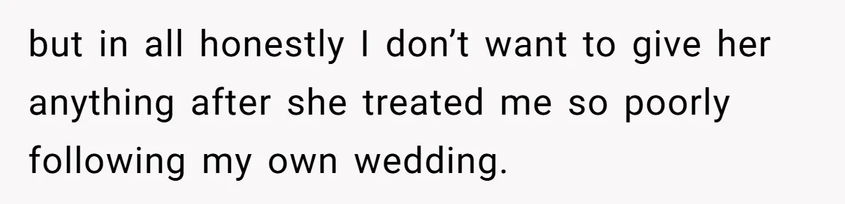 Woman Refuses To Fund Younger Sister's Lavish Wedding Despite Easy Affordability Over One Petty Reason but in all honestly I don’t want to give her anything after she treated me so poorly following my own wedding.