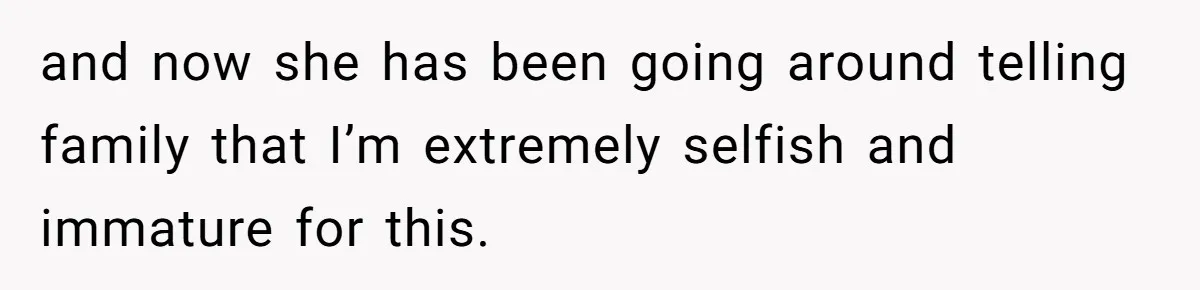 Woman Refuses To Fund Younger Sister's Lavish Wedding Despite Easy Affordability Over One Petty Reason and now she has been going around telling family that I’m extremely selfish and immature for this.