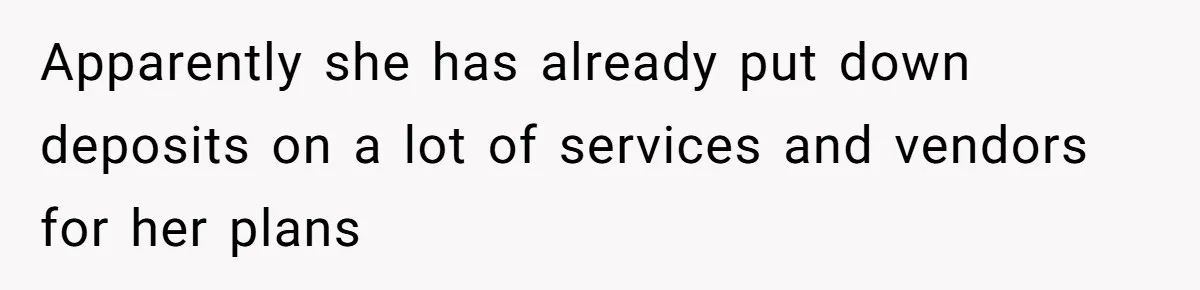 Woman Refuses To Fund Younger Sister's Lavish Wedding Despite Easy Affordability Over One Petty Reason Apparently she has already put down deposits on a lot of services and vendors for her plans