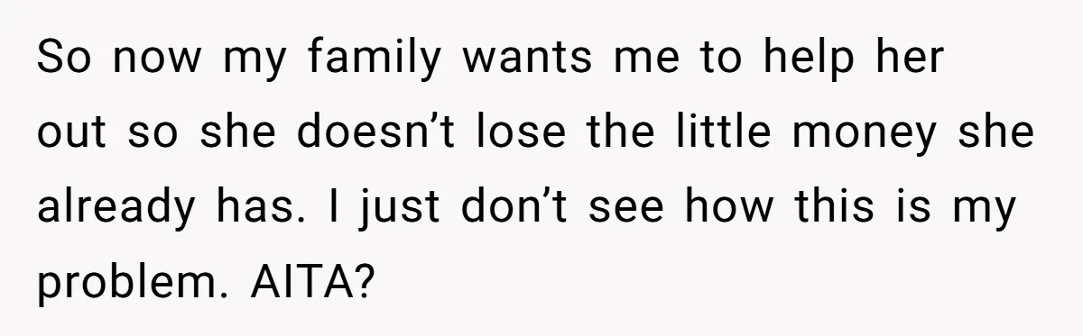 Woman Refuses To Fund Younger Sister's Lavish Wedding Despite Easy Affordability Over One Petty Reason So now my family wants me to help her out so she doesn’t lose the little money she already has. I just don’t see how this is my problem. AITA?