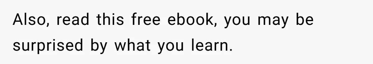 Also, read this free ebook, you may be surprised by what you learn.