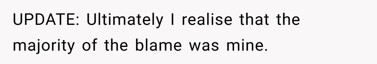 UPDATE: Ultimately I realise that the majority of the blame was mine.