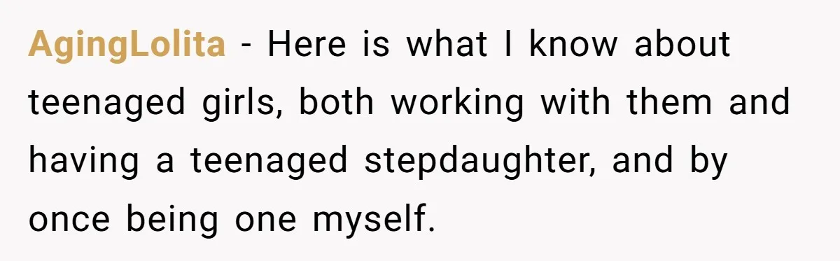 AgingLolita − Here is what I know about teenaged girls, both working with them and having a teenaged stepdaughter, and by once being one myself.