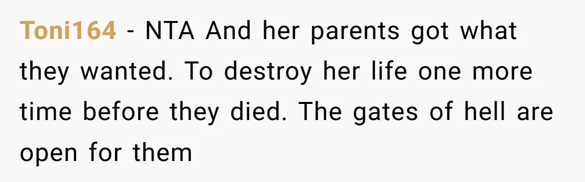 Toni164 − NTA And her parents got what they wanted. To destroy her life one more time before they died. The gates of hell are open for them