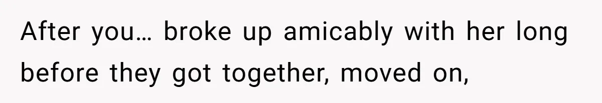 Man Refuses To Let Ex-Girlfriend’s Wedding Happen At His House After Being Uninvited After you… broke up amicably with her long before they got together, moved on,
