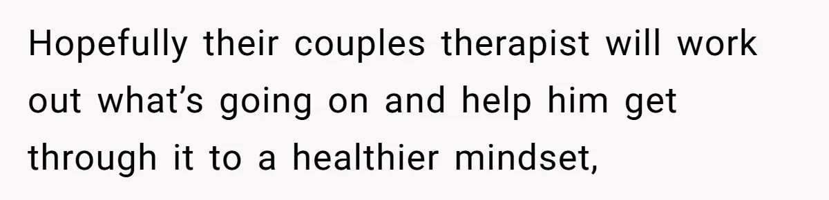 Man Refuses To Let Ex-Girlfriend’s Wedding Happen At His House After Being Uninvited Hopefully their couples therapist will work out what’s going on and help him get through it to a healthier mindset,