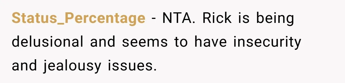 Man Refuses To Let Ex-Girlfriend’s Wedding Happen At His House After Being Uninvited Status_Percentage − NTA. Rick is being delusional and seems to have insecurity and jealousy issues.