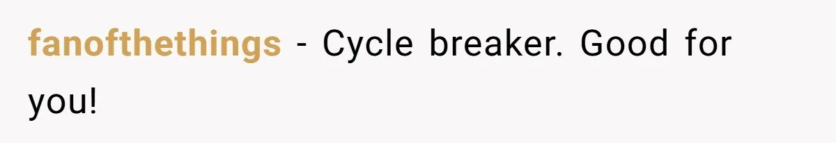 fanofthethings − Cycle breaker. Good for you!