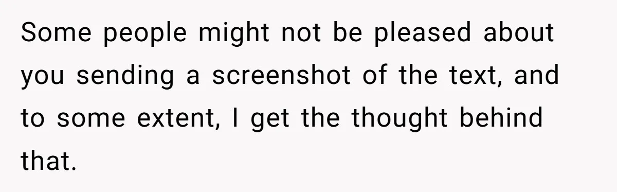 Some people might not be pleased about you sending a screenshot of the text, and to some extent, I get the thought behind that.