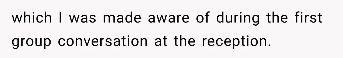 which I was made aware of during the first group conversation at the reception.