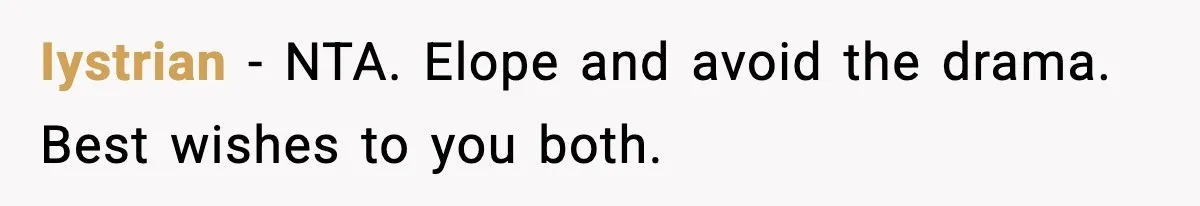 Iystrian - NTA. Elope and avoid the drama. Best wishes to you both.