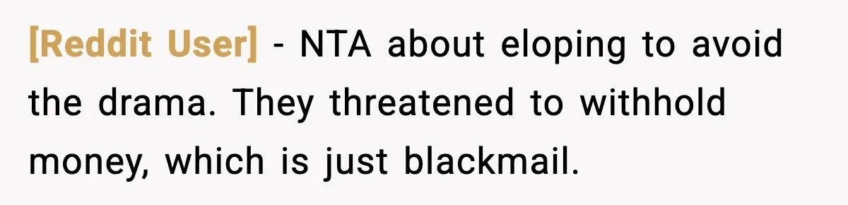 [Reddit User] - NTA about eloping to avoid the drama. They threatened to withhold money, which is just blackmail.