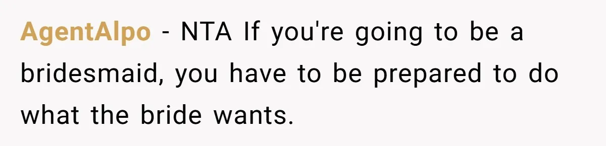 AgentAlpo − NTA If you're going to be a bridesmaid, you have to be prepared to do what the bride wants.