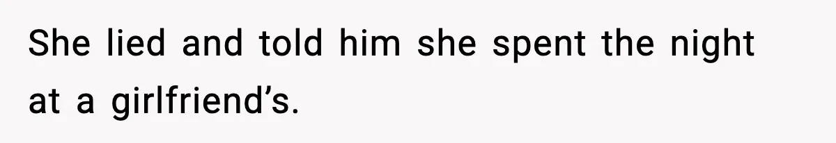 Wife Exposes Husband’s Affair After He Calls Her From His Lover’s Phone She lied and told him she spent the night at a girlfriend’s.